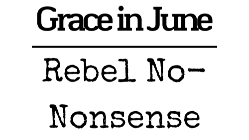 Grace in June & Rebel No-Nonsense